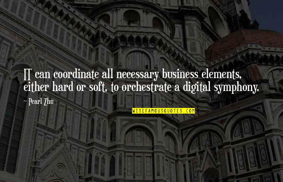 Rizkalla Suzanne Quotes By Pearl Zhu: IT can coordinate all necessary business elements, either