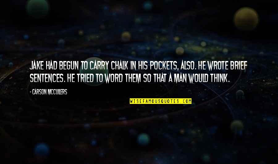 Rizky Nazar Quotes By Carson McCullers: Jake had begun to carry chalk in his