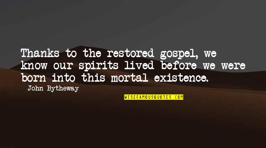 Rizky Quotes By John Bytheway: Thanks to the restored gospel, we know our