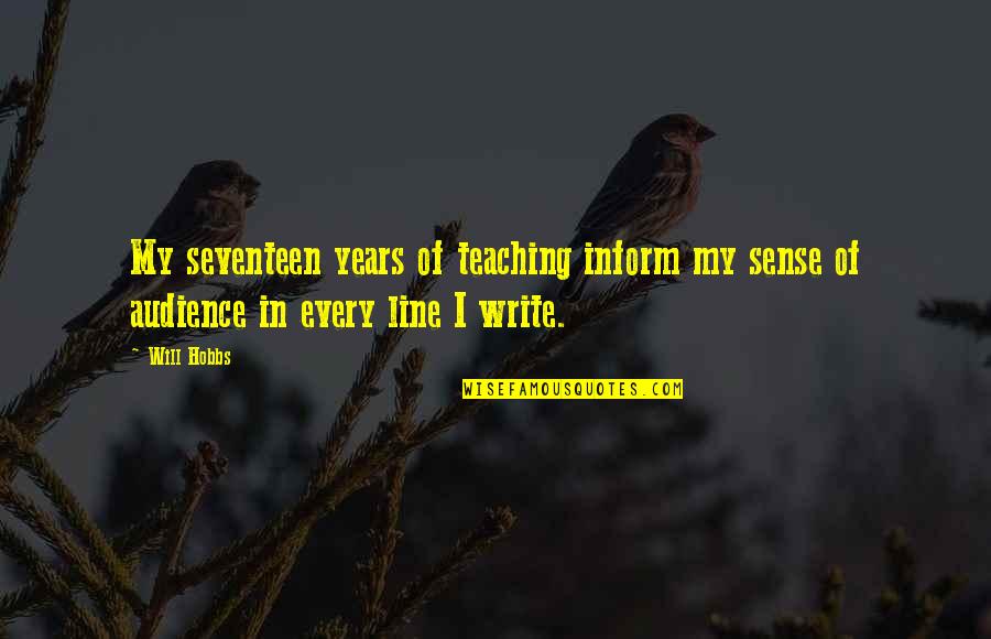Rizna Lanfbitt Quotes By Will Hobbs: My seventeen years of teaching inform my sense