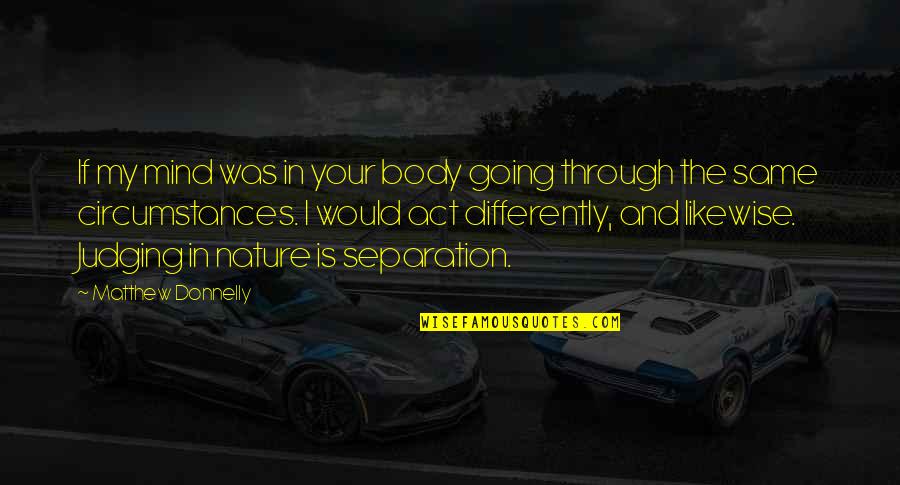 Rizosfera Significato Quotes By Matthew Donnelly: If my mind was in your body going