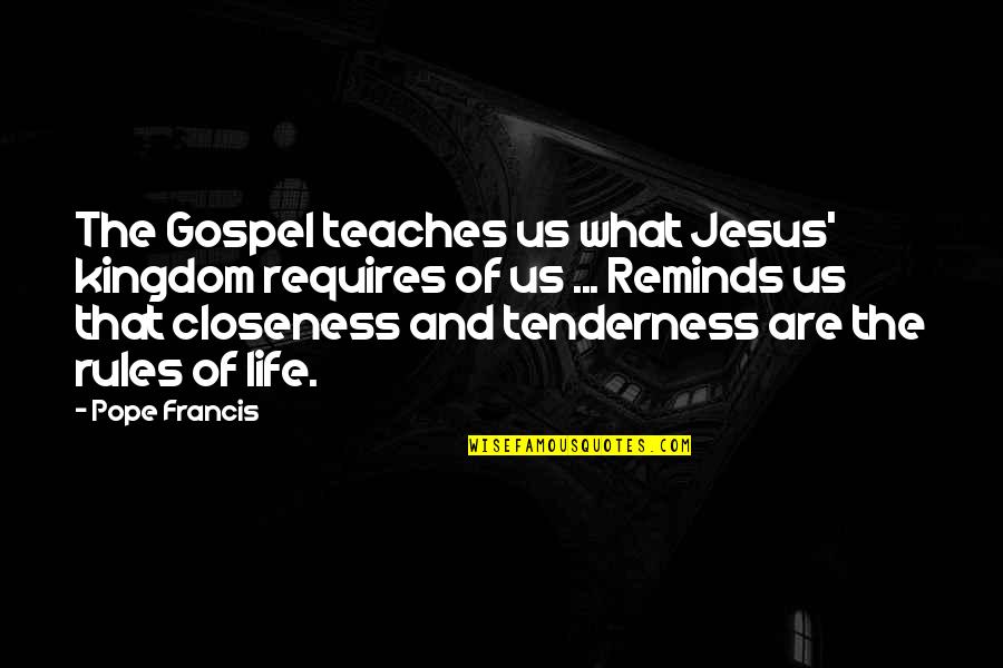 Rizospastis Quotes By Pope Francis: The Gospel teaches us what Jesus' kingdom requires