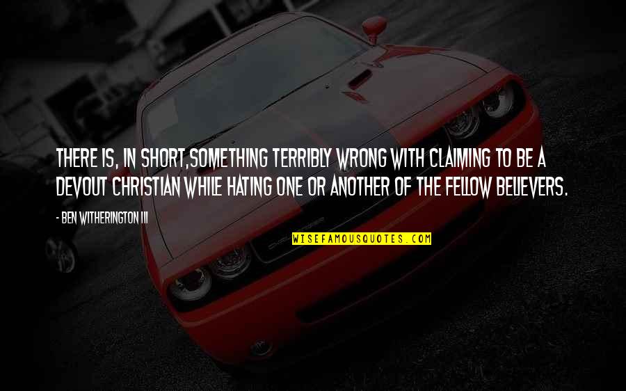 Rizoupoli Quotes By Ben Witherington III: There is, in short,something terribly wrong with claiming Rizoupoli Quotes By Ben Witherington III: There is, in short,something terribly wrong with claiming