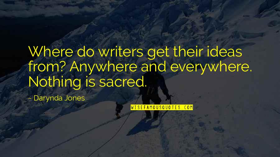 Rizovanie Quotes By Darynda Jones: Where do writers get their ideas from? Anywhere