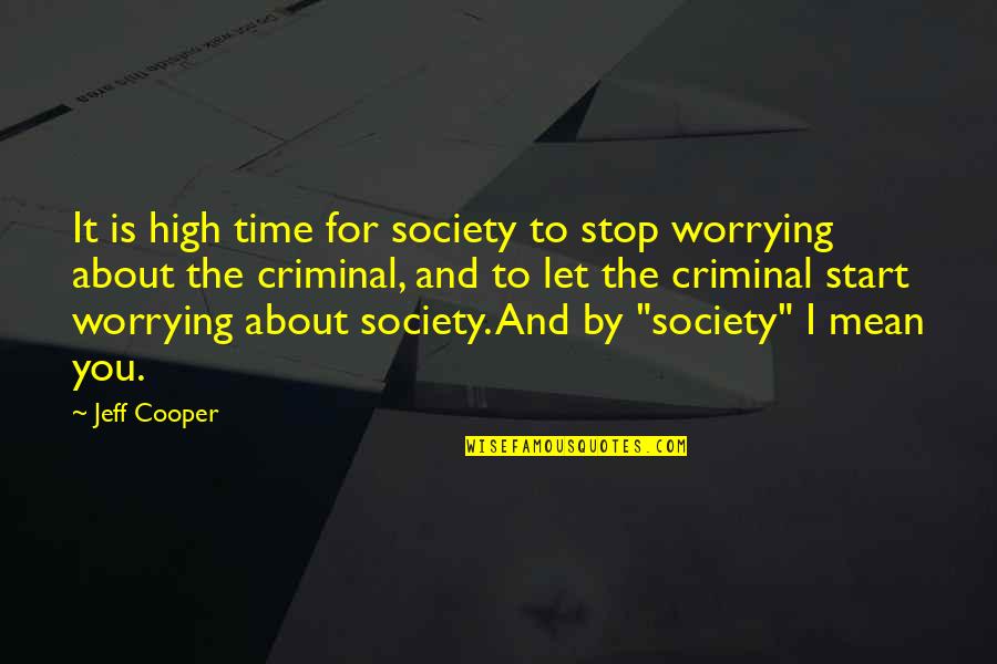 Rizq Quotes By Jeff Cooper: It is high time for society to stop