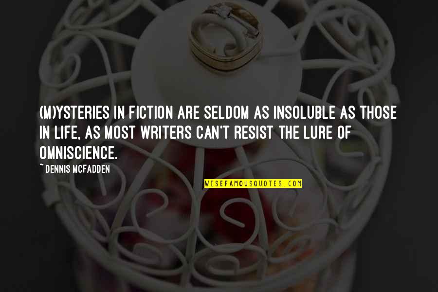 Rizqi Qurniawati Quotes By Dennis McFadden: (M)ysteries in fiction are seldom as insoluble as