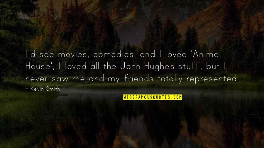 Rizvana Bradley Quotes By Kevin Smith: I'd see movies, comedies, and I loved 'Animal Rizvana Bradley Quotes By Kevin Smith: I'd see movies, comedies, and I loved 'Animal