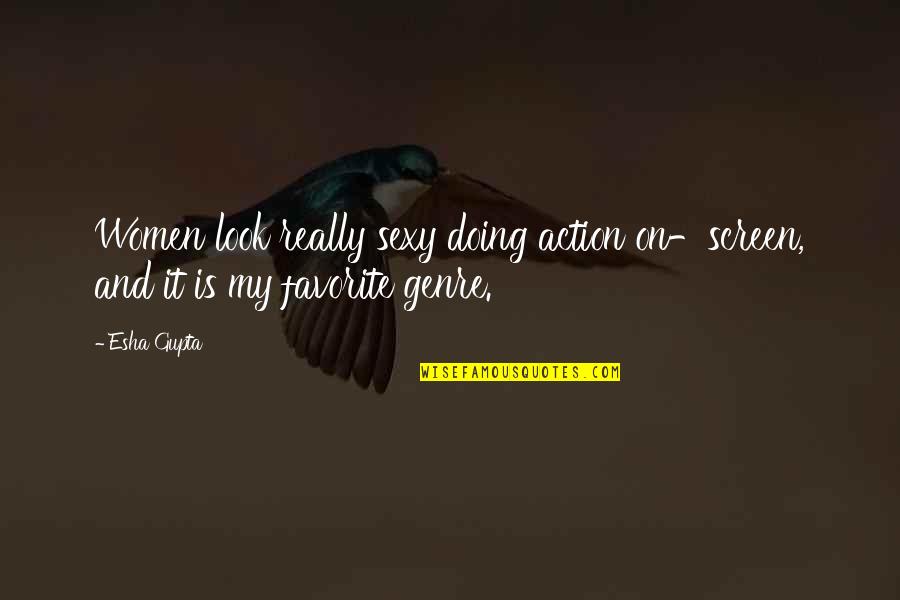Rizza Gmc Quotes By Esha Gupta: Women look really sexy doing action on-screen, and
