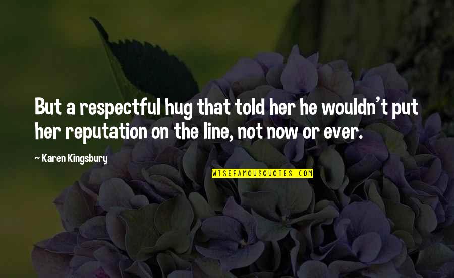 Rizzardi Yachts Quotes By Karen Kingsbury: But a respectful hug that told her he