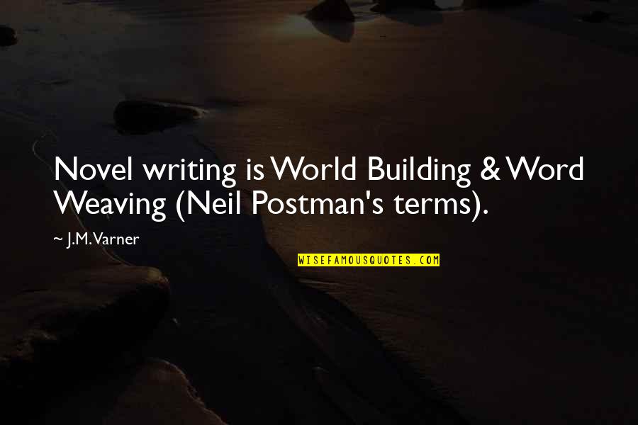 Rizzato Califfo Quotes By J.M. Varner: Novel writing is World Building & Word Weaving