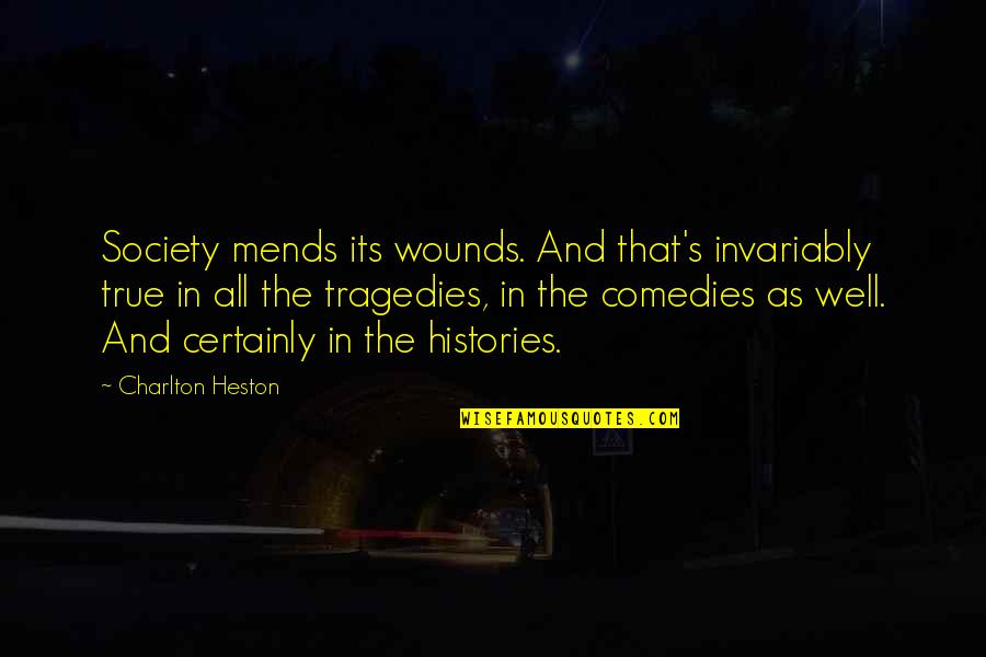 Rizzato Tax Quotes By Charlton Heston: Society mends its wounds. And that's invariably true