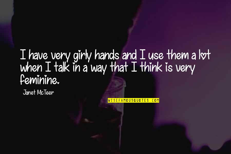 Rizzoni C3 Quotes By Janet McTeer: I have very girly hands and I use Rizzoni C3 Quotes By Janet McTeer: I have very girly hands and I use
