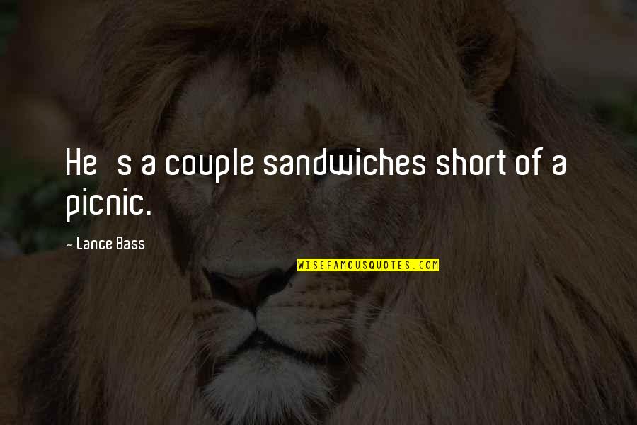 Rizzotti Windows Quotes By Lance Bass: He's a couple sandwiches short of a picnic. Rizzotti Windows Quotes By Lance Bass: He's a couple sandwiches short of a picnic.