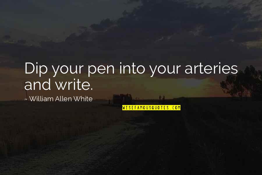 Rizzotti Windows Quotes By William Allen White: Dip your pen into your arteries and write. Rizzotti Windows Quotes By William Allen White: Dip your pen into your arteries and write.
