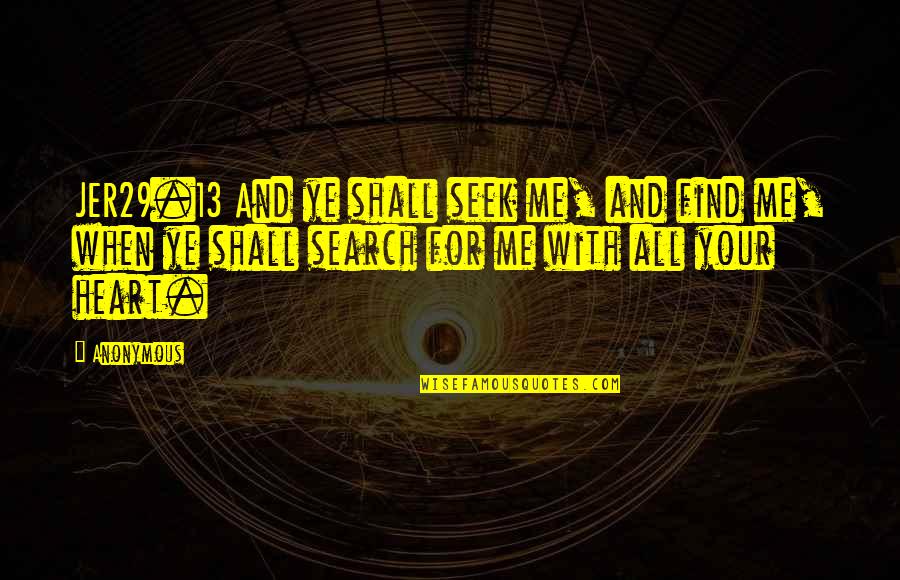 Rjesava Quotes By Anonymous: JER29.13 And ye shall seek me, and find