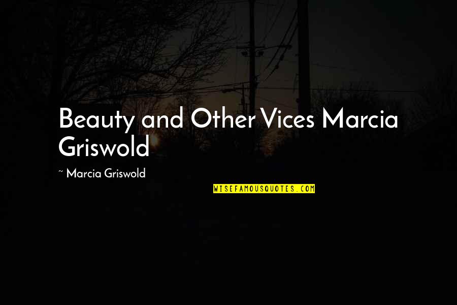 Rjk Jewelry Quotes By Marcia Griswold: Beauty and Other Vices Marcia Griswold