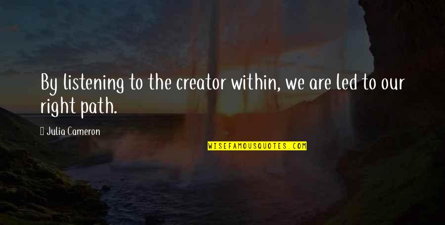 Rk Arms Quotes By Julia Cameron: By listening to the creator within, we are