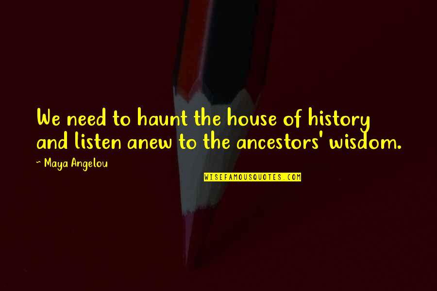 Rk Arms Quotes By Maya Angelou: We need to haunt the house of history