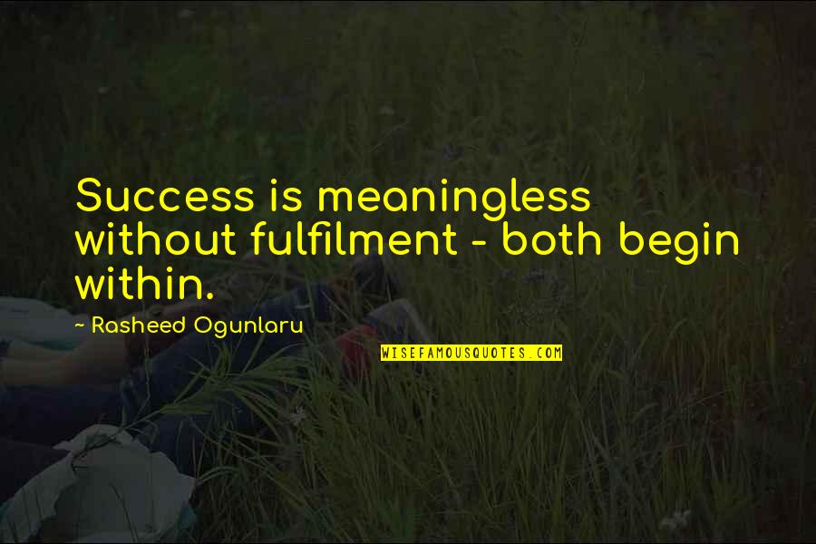 Rk Guns Quotes By Rasheed Ogunlaru: Success is meaningless without fulfilment - both begin Rk Guns Quotes By Rasheed Ogunlaru: Success is meaningless without fulfilment - both begin