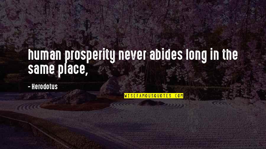 Rktmqrl Quotes By Herodotus: human prosperity never abides long in the same