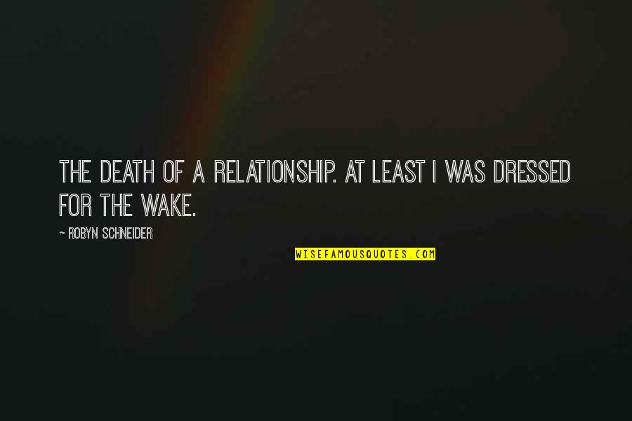Rl Carriers Quote Quotes By Robyn Schneider: The death of a relationship. At least I