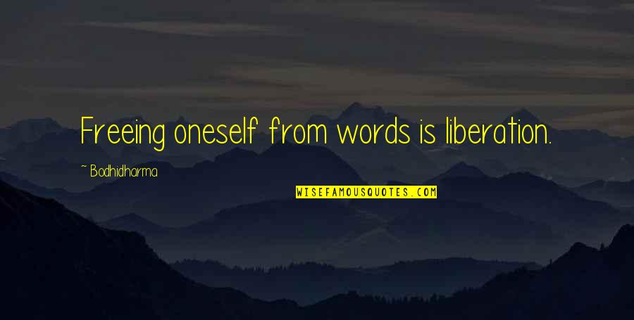 Rli Personal Umbrella Quotes By Bodhidharma: Freeing oneself from words is liberation. Rli Personal Umbrella Quotes By Bodhidharma: Freeing oneself from words is liberation.