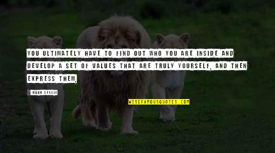 Rli Pup Quote Quotes By Mark Leslie: You ultimately have to find out who you Rli Pup Quote Quotes By Mark Leslie: You ultimately have to find out who you