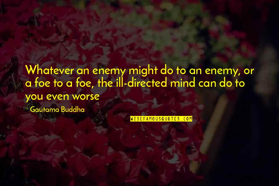 Rli Umbrella Quote Quotes By Gautama Buddha: Whatever an enemy might do to an enemy, Rli Umbrella Quote Quotes By Gautama Buddha: Whatever an enemy might do to an enemy,