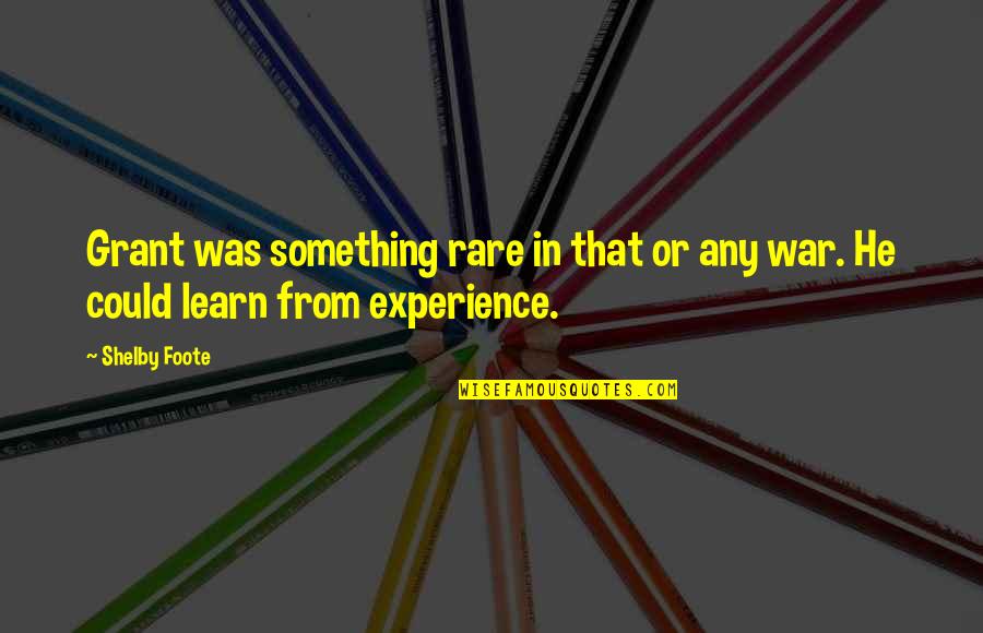 Rli Umbrella Quote Quotes By Shelby Foote: Grant was something rare in that or any