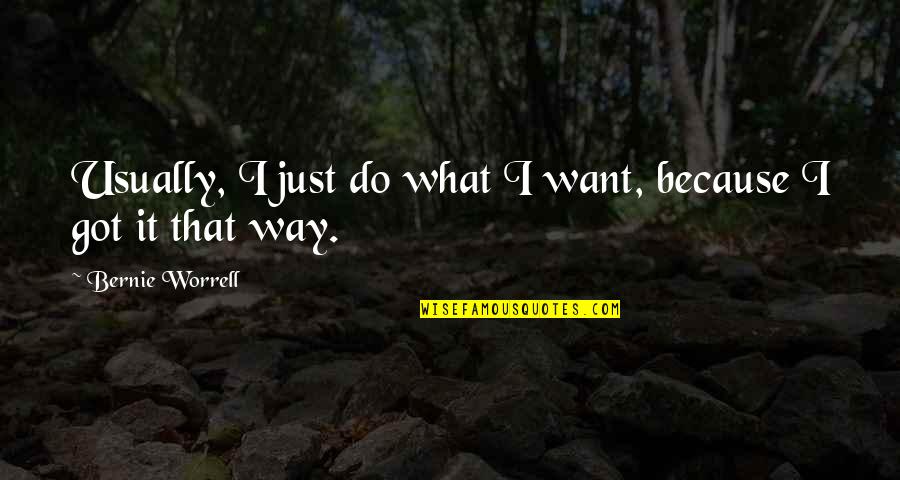 Rlos G Bor Quotes By Bernie Worrell: Usually, I just do what I want, because