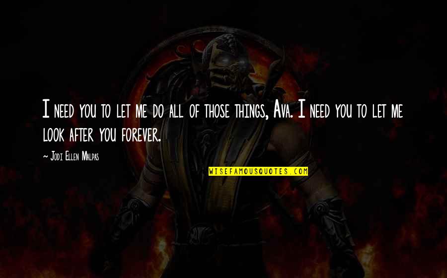 Rluke Quotes By Jodi Ellen Malpas: I need you to let me do all