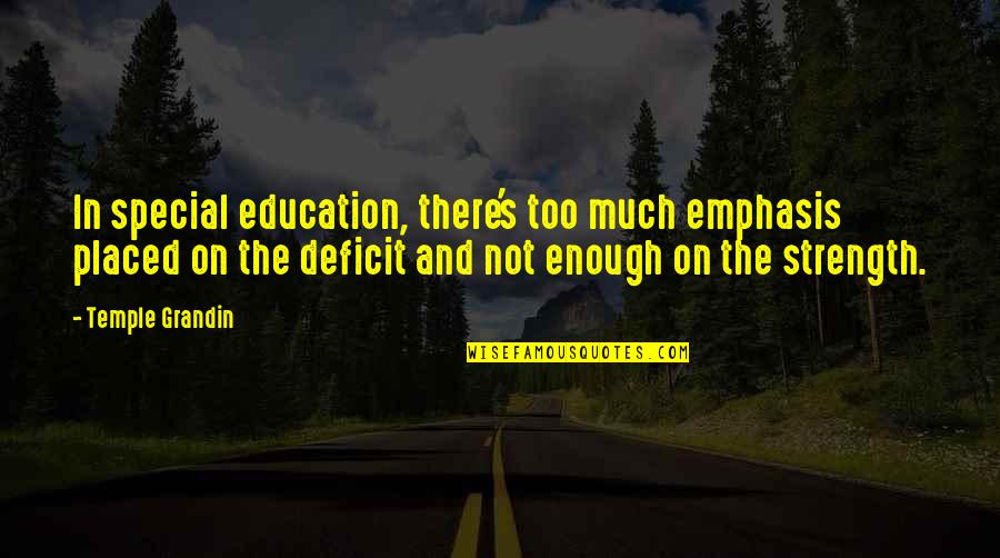 Rluke Quotes By Temple Grandin: In special education, there's too much emphasis placed