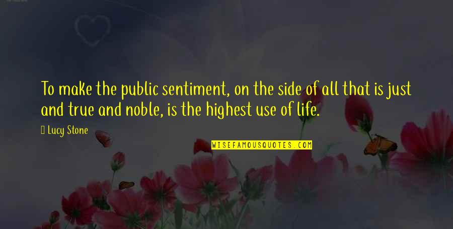 Rmateio Quotes By Lucy Stone: To make the public sentiment, on the side Rmateio Quotes By Lucy Stone: To make the public sentiment, on the side