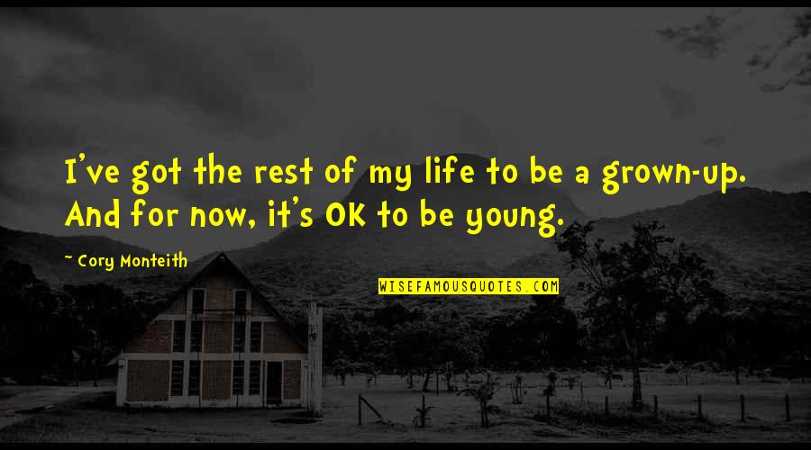 Rmater Quotes By Cory Monteith: I've got the rest of my life to