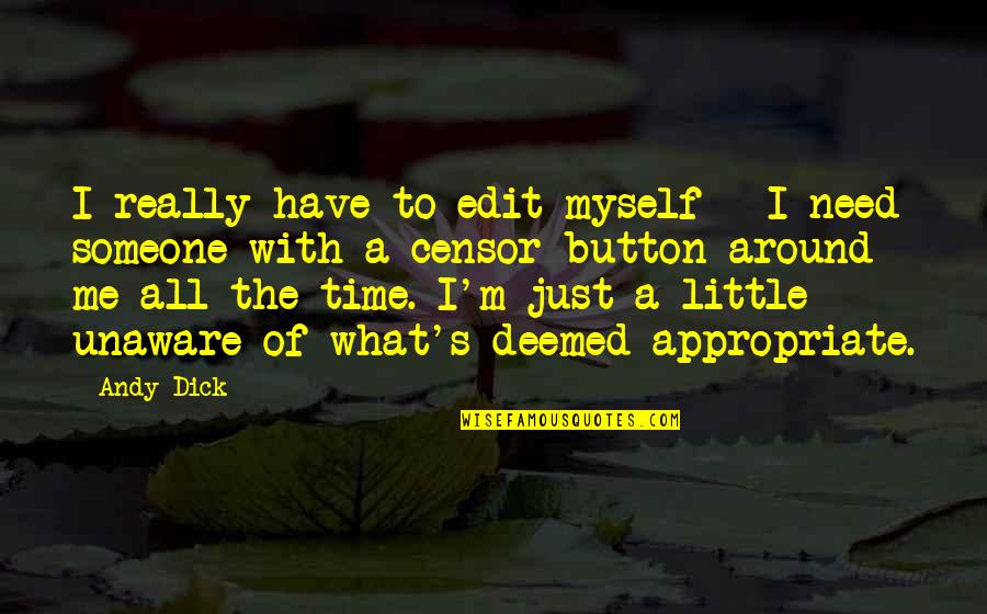 Rmdrk Quotes By Andy Dick: I really have to edit myself - I
