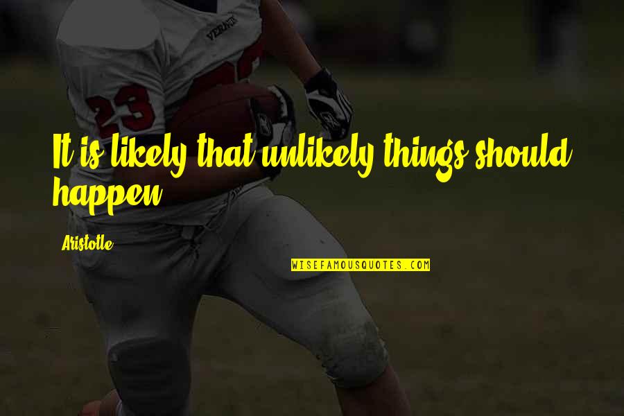 Rmera Quotes By Aristotle.: It is likely that unlikely things should happen