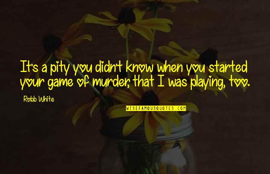Rmeye For Pc Quotes By Robb White: It's a pity you didn't know when you Rmeye For Pc Quotes By Robb White: It's a pity you didn't know when you