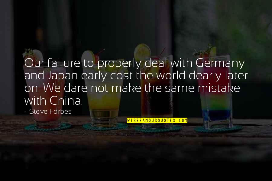 Rmhc Quotes By Steve Forbes: Our failure to properly deal with Germany and