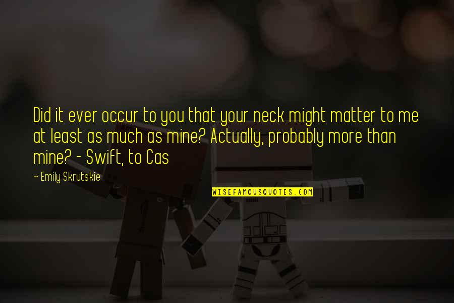 Rmps090001 Quotes By Emily Skrutskie: Did it ever occur to you that your Rmps090001 Quotes By Emily Skrutskie: Did it ever occur to you that your