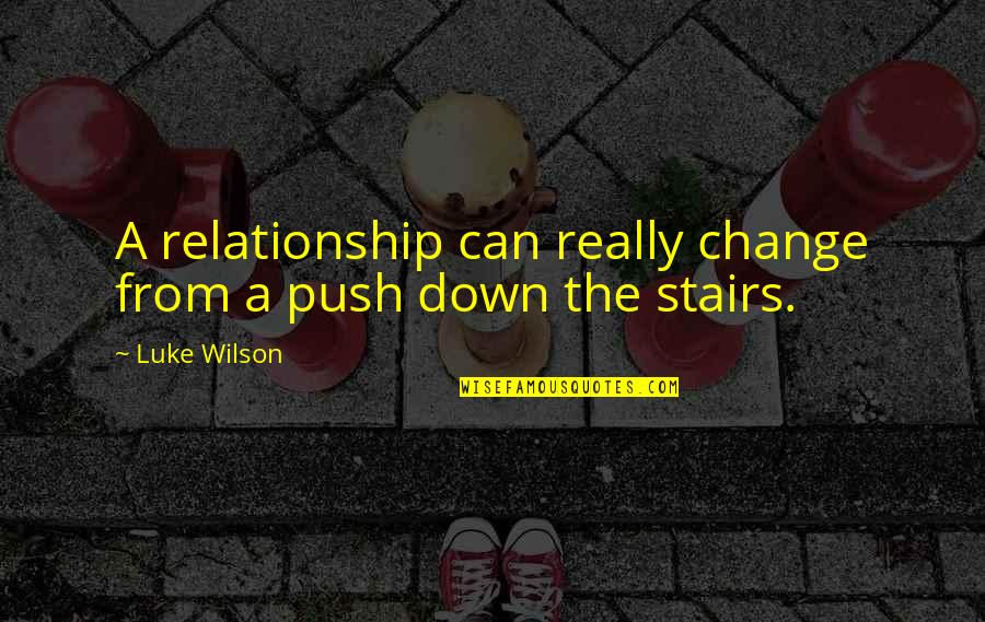 Rmt Quotes By Luke Wilson: A relationship can really change from a push