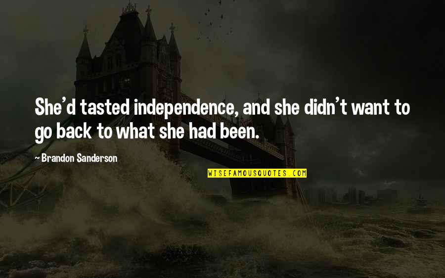 Rnaltlcjd Quotes By Brandon Sanderson: She'd tasted independence, and she didn't want to Rnaltlcjd Quotes By Brandon Sanderson: She'd tasted independence, and she didn't want to