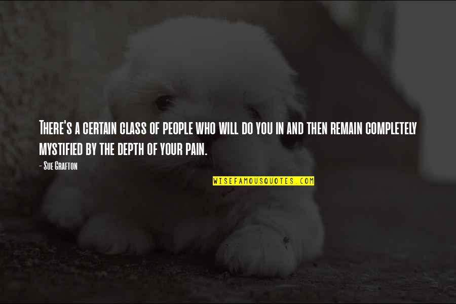 Rned Quotes By Sue Grafton: There's a certain class of people who will