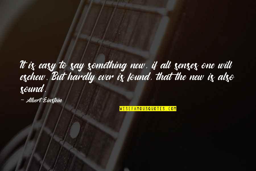 Roach Clip Ring Quotes By Albert Einstein: It is easy to say something new, if