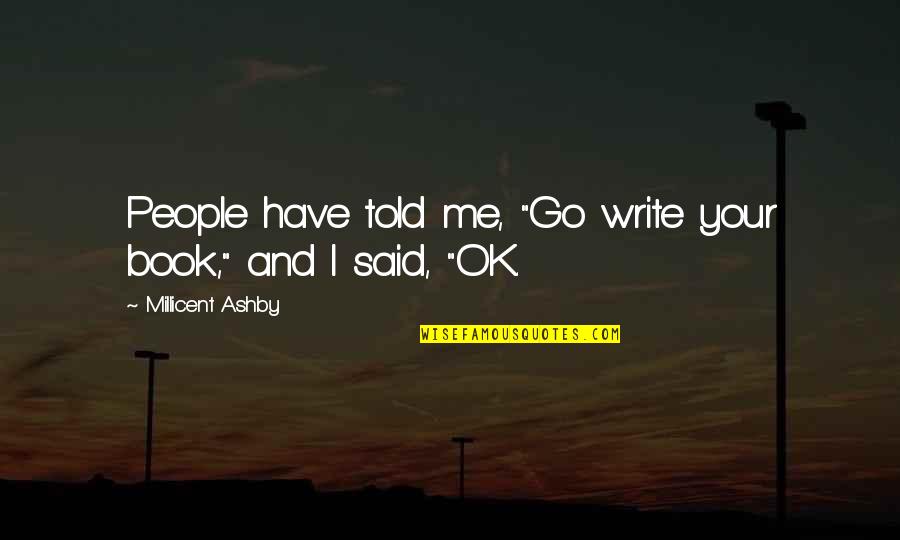 Roach Clip Ring Quotes By Millicent Ashby: People have told me, "Go write your book,"