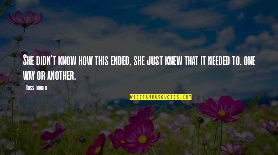 Roach Clip Ring Quotes By Ross Turner: She didn't know how this ended, she just
