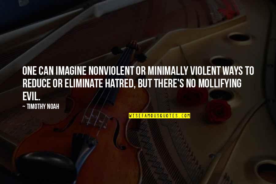Roachford One Hit Quotes By Timothy Noah: One can imagine nonviolent or minimally violent ways Roachford One Hit Quotes By Timothy Noah: One can imagine nonviolent or minimally violent ways