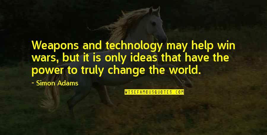 Road Cormac Mccarthy Imagery Quotes By Simon Adams: Weapons and technology may help win wars, but Road Cormac Mccarthy Imagery Quotes By Simon Adams: Weapons and technology may help win wars, but