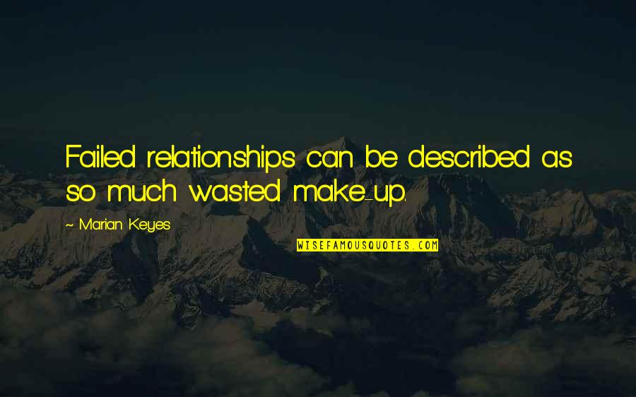 Road Cormac Mccarthy Quotes By Marian Keyes: Failed relationships can be described as so much