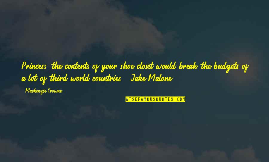 Road Cormac Mccarthy The Man Quotes By Mackenzie Crowne: Princess, the contents of your shoe closet would Road Cormac Mccarthy The Man Quotes By Mackenzie Crowne: Princess, the contents of your shoe closet would