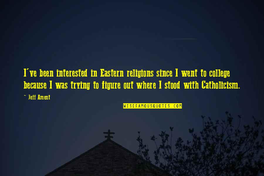 Road Cut Seepage Quotes By Jeff Ament: I've been interested in Eastern religions since I